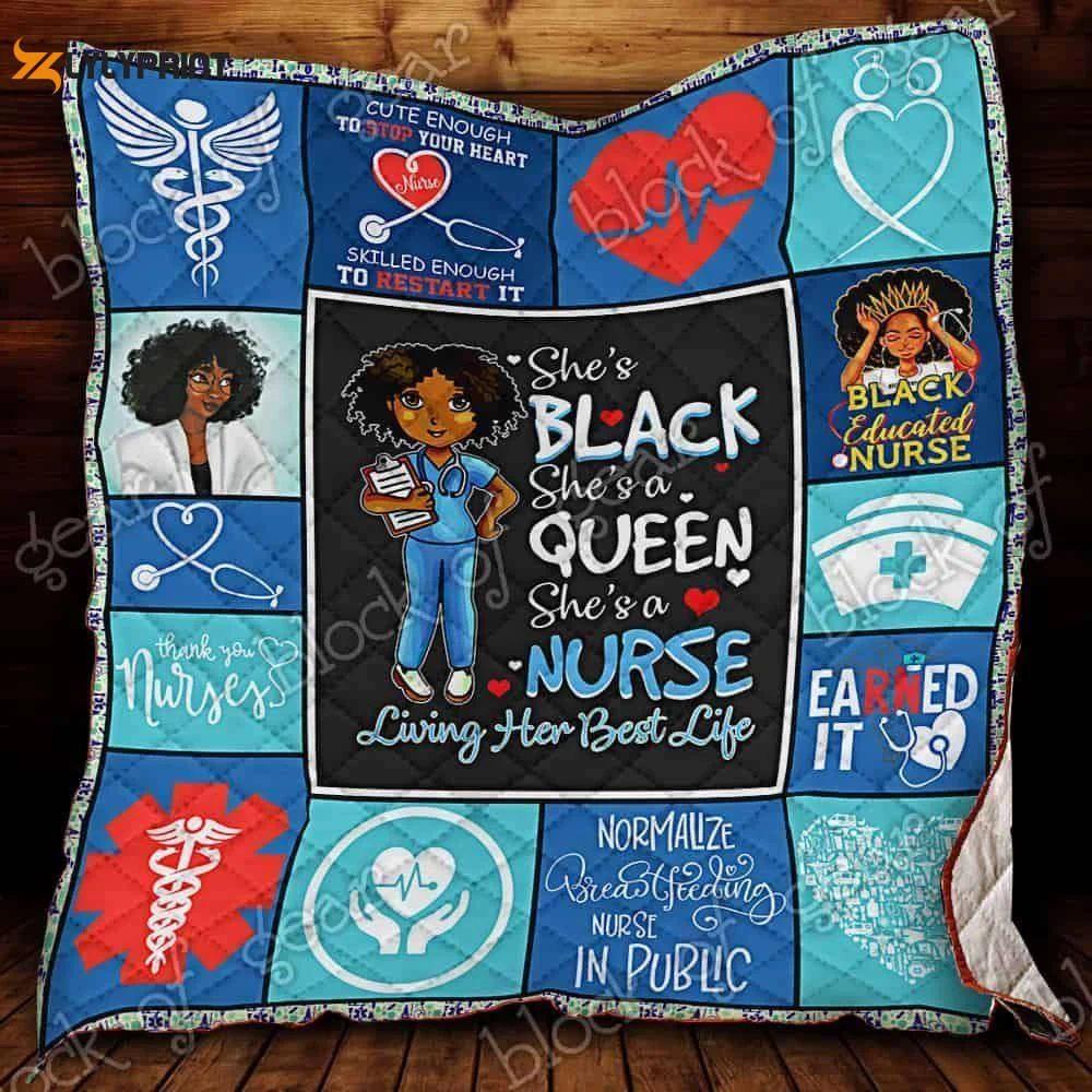 She's Black She's A Queen She's A Nurse 3D Customized Quilt , Soft Quilt, King Size, All Season Cozy Quilt QB0901